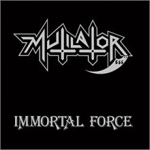 MUTILATOR - IMMORTAL FORCE (FIRST EDITION) LP