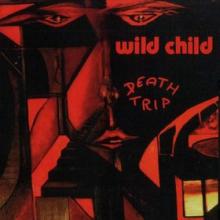 WILD CHILD - DEATH TRIP LP