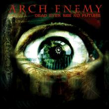 ARCH ENEMY - Dead Eyes See No Future (Ltd 333 /  Hand-Numbered, Die-Cut Cover, White) 10