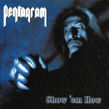 PENTAGRAM - Show 'Em How CD