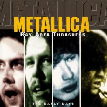 METALLICA - Bay Area Thrashers CD