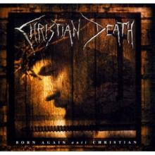 CHRISTIAN DEATH - Born Again Anti Christian CD