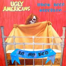 UGLY AMERICANS - Who's Been Sleeping... In My Bed LP