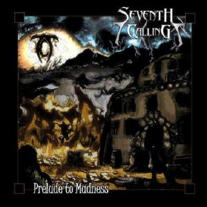SEVENTH CALLING - PRELUDE TO MADNESS CD (NEW)