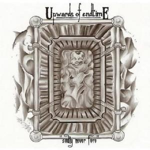 UPWARDS OF ENDTIME - SADLY NEVER FORE CD (NEW)