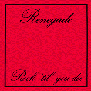 RENEGADE - ROCK 'TIL YOU DIE 7"