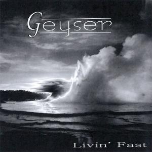 GEYSER - LIVIN' FAST CD