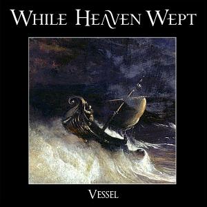 WHILE HEAVEN WEPT - VESSEL (LTD EDITION BLACK VINYL) 7" (NEW)