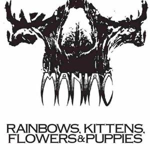 MANIAC - RAINBOWS, KITTENS, FLOWERS & PUPPIES (LTD EDITION 1000 COPIES, REMASTERED) CD (NEW)