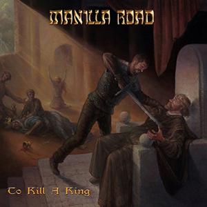 MANILLA ROAD - To Kill A King (Digipack) CD