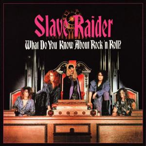 SLAVE RAIDER - What Do You Know About Rock 'N Roll CD