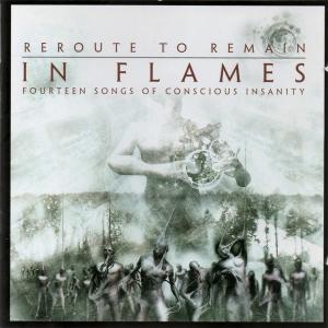 IN FLAMES - Reroute To Remain (Fourteen Songs Of Conscious Insanity) CD