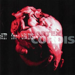 SHIT FOR BRAINS - Vortex Cordis CD