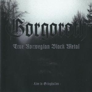 GORGOROTH - True Norwegian Black Metal Live In Grieghallen CD