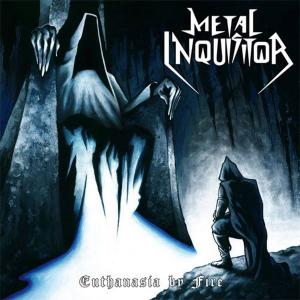 METAL INQUISITOR - Euthanasia By Fire 7