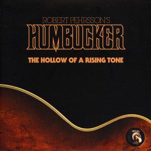 ROBERT PEHRSSON'S HUMBUCKER - The Hollow Of A Rising Tone 7"