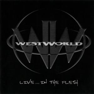 WESTWORLD - Live ... In The Flesh CD