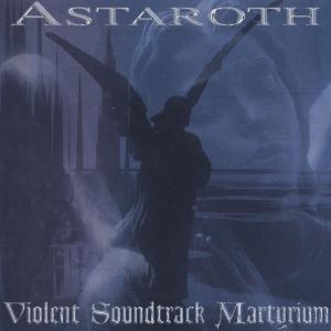 ASTAROTH - Violent Soundtrack Martyrium CD
