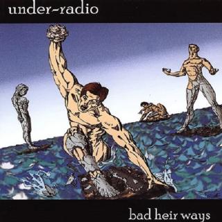 UNDER-RADIO - BAD HEIR WAYS CD (NEW)