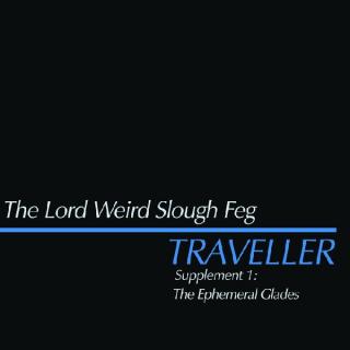 THE LORD WEIRD SLOUGH FEG - Traveller Supplement 1: The Ephemeral Glades 12" EP